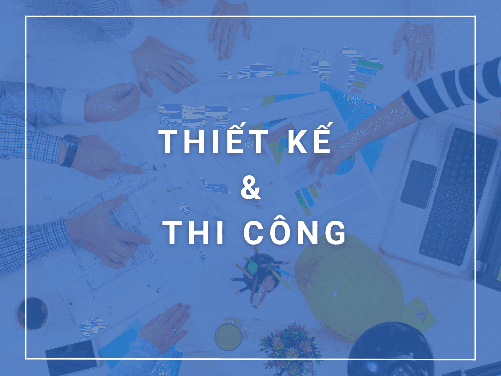 Thiết kế & Thi công